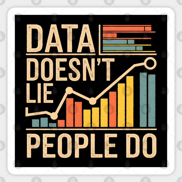 Data Doesn't Lie, People Do Magnet by MakerMind8.2
